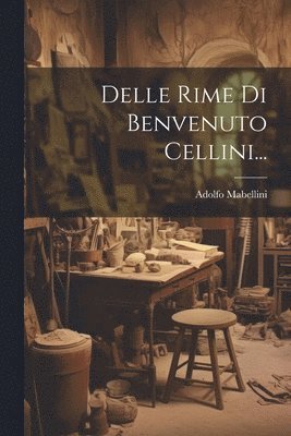 bokomslag Delle Rime Di Benvenuto Cellini...