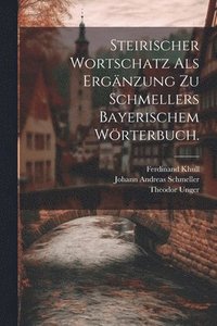 bokomslag Steirischer Wortschatz als Ergnzung zu Schmellers bayerischem Wrterbuch.