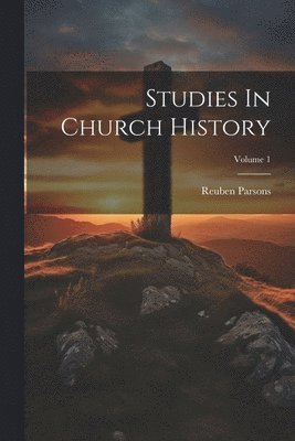 bokomslag Studies In Church History; Volume 1