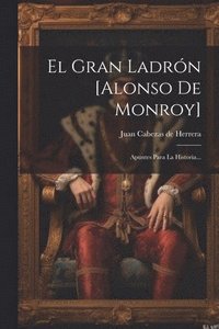 bokomslag El Gran Ladrn [alonso De Monroy]