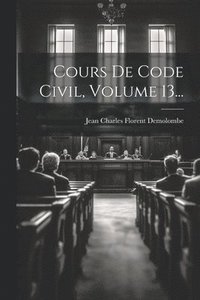 bokomslag Cours De Code Civil, Volume 13...