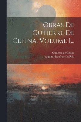 Obras De Gutierre De Cetina, Volume 1... 1