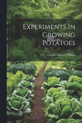 Experiments In Growing Potatoes 1