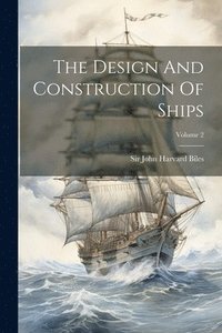 bokomslag The Design And Construction Of Ships; Volume 2