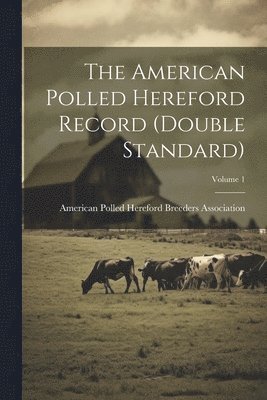 bokomslag American Polled Hereford Record (double Standard); Volume 1