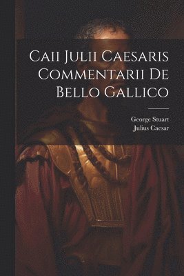 bokomslag Caii Julii Caesaris Commentarii De Bello Gallico