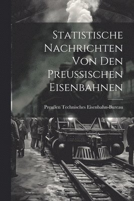 bokomslag Statistische Nachrichten Von Den Preussischen Eisenbahnen