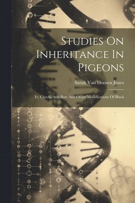 Sarah van Hoosen Jones - Studies On Inheritance In Pigeons, Häftad