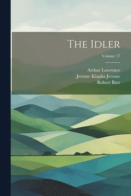 bokomslag The Idler; Volume 17