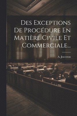 bokomslag Des Exceptions De Procdure En Matire Civile Et Commerciale...