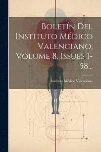 bokomslag Boletn Del Instituto Mdico Valenciano, Volume 8, Issues 1-58...