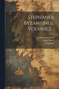 bokomslag Stephanus Byzantinus, Volume 2...