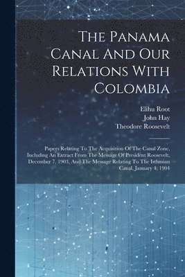 The Panama Canal And Our Relations With Colombia 1