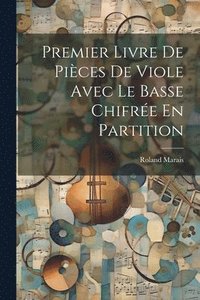 bokomslag Premier Livre De Pices De Viole Avec Le Basse Chifre En Partition