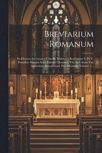bokomslag Breviarium Romanum: Ex Decreto Sacrosancti Concilii Tridentini Restitutum S. Pii V. Pontificis Maximi Iussu Editum Clementis Viii. Et Urba