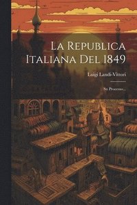 bokomslag La Republica Italiana Del 1849