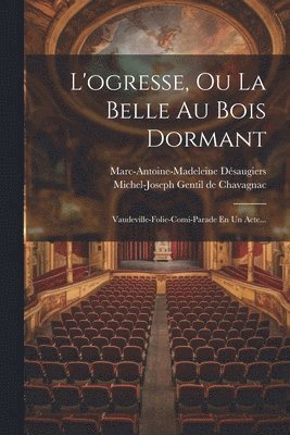 bokomslag L'ogresse, Ou La Belle Au Bois Dormant