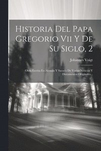 bokomslag Historia Del Papa Gregorio Vii Y De Su Siglo, 2