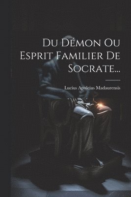 bokomslag Du Démon Ou Esprit Familier De Socrate...