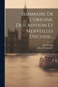 bokomslag Summaire De L'origine, Description Et Merveilles D'ecosse...