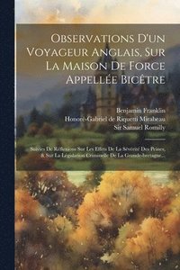 bokomslag Observations D'un Voyageur Anglais, Sur La Maison De Force Appelle Bictre