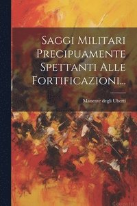 bokomslag Saggi Militari Precipuamente Spettanti Alle Fortificazioni...