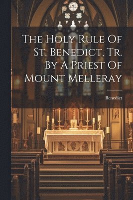Benedict (St ), Benedict (St )., Benedict (st.) - Holy Rule Of St. Benedict, Tr. By A Priest Of Mount Melleray, Häftad