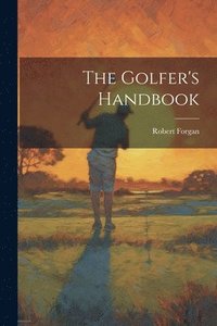bokomslag The Golfer's Handbook