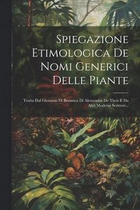 bokomslag Spiegazione Etimologica De Nomi Generici Delle Piante