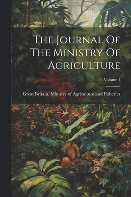 bokomslag Journal Of The Ministry Of Agriculture; Volume 1