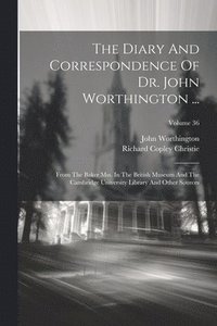 bokomslag The Diary And Correspondence Of Dr. John Worthington ...