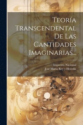 Teora Transcendental De Las Cantidades Imaginarias... 1