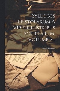 bokomslag Sylloges Epistolarum A Viris Illustribus Scriptarum, Volume 2...