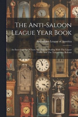 bokomslag The Anti-saloon League Year Book