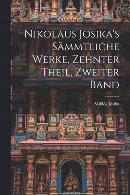 bokomslag Nikolaus Josika's Smmtliche Werke, zehnter Theil, zweiter Band