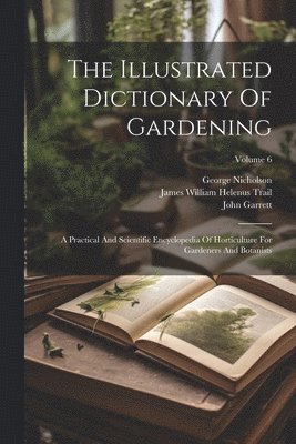 bokomslag The Illustrated Dictionary Of Gardening