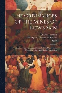 bokomslag The Ordinances Of The Mines Of New Spain