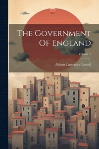 bokomslag The Government Of England; Volume 1