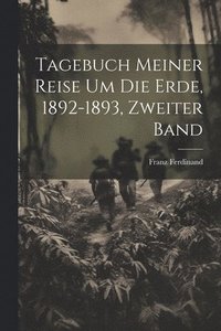 bokomslag Tagebuch Meiner Reise um die Erde, 1892-1893, zweiter Band