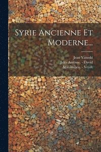 bokomslag Syrie Ancienne Et Moderne...