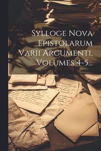 bokomslag Sylloge Nova Epistolarum Varii Argumenti, Volumes 4-5...