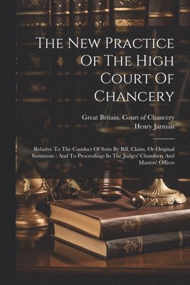 bokomslag New Practice Of The High Court Of Chancery