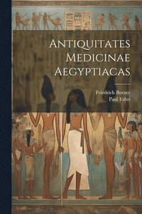 bokomslag Antiquitates Medicinae Aegyptiacas