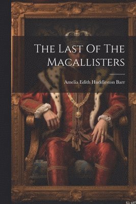 bokomslag Last Of The Macallisters