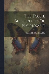 bokomslag The Fossil Butterflies Of Florissant
