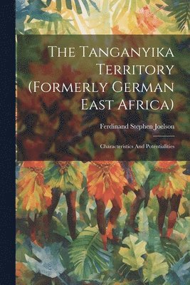 The Tanganyika Territory (formerly German East Africa) 1