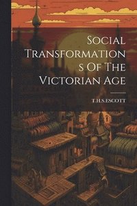 bokomslag Social Transformations Of The Victorian Age