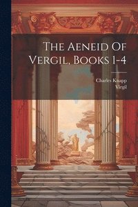 bokomslag The Aeneid Of Vergil, Books 1-4