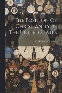 bokomslag The Position Of Christianity In The United States