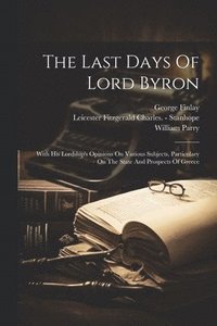 bokomslag The Last Days Of Lord Byron